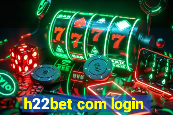 h22bet com login